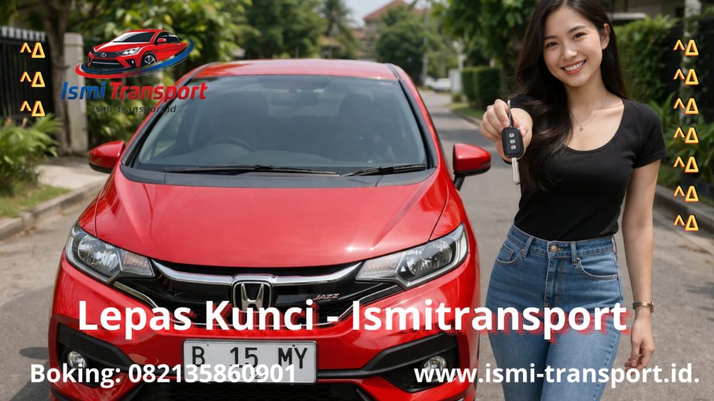 sewa mobil lepas kunci - ismitransport