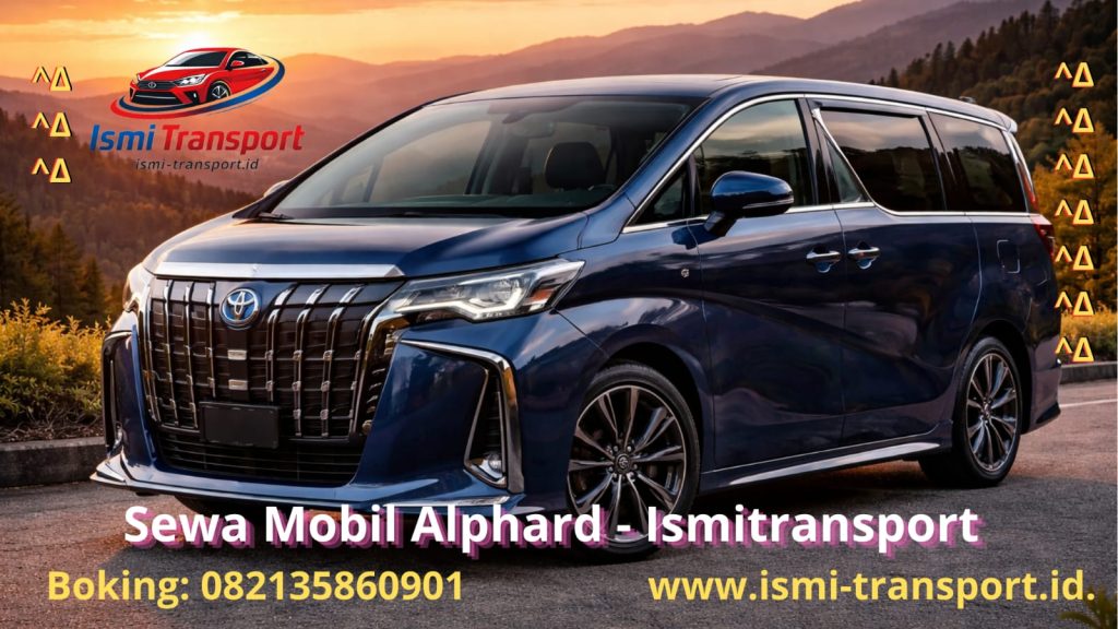sewa mobil alphard murah - ismitransport